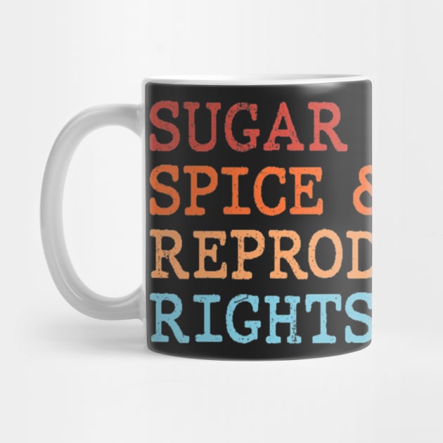 Sugar spice and reproductive rights by Levandotxi